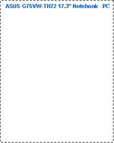 Text Box:   ASUS G75VW-TH72 17.3 Notebook   PC    