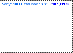 Text Box:  Sony VIAO UltraBook 13.3   CHF1,119.99 